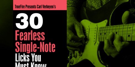 Truefire Carl Verheyen 30 Fearless Single Note Licks You Must To Know TUTORiAL